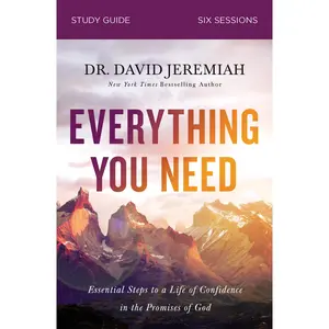 Everything You Need Bible Study Guide: Essential Steps to a Life of Confidence in the Promises of God by Dr.  David Jeremiah [Paperback Book]