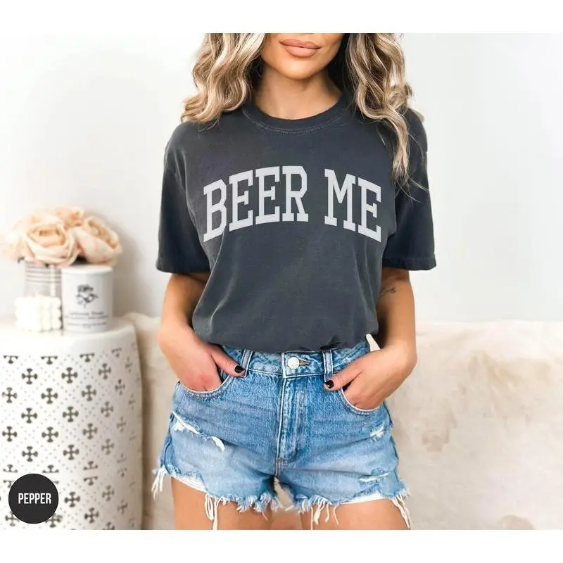 Beer Me Comfort Colors Tee, Tailgate Drinking Shirt, Cotton Fabric Soft Top Womenswear