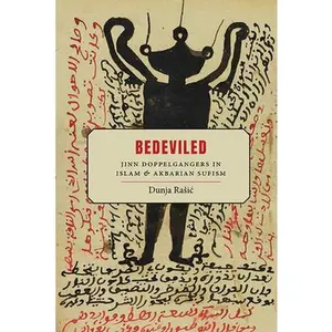 Bedeviled: Jinn Doppelgangers in Islam and Akbarian Sufism -- Dunja Rasic - Paperback