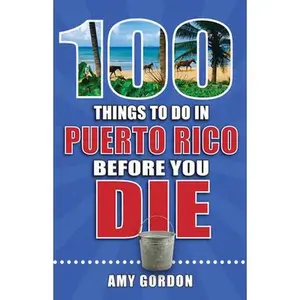USED Book - 100 Things to Do in Puerto Rico Before You Die by Gordon, Amy (Paperback) - english