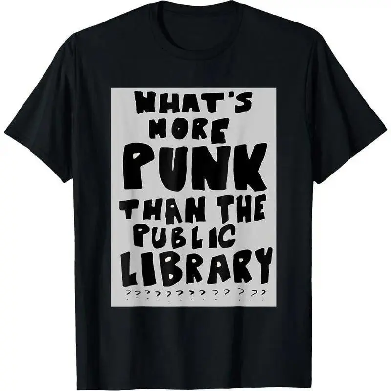 Unisex "What's More Punk Than The Public Library" T-Shirt Funny Book Lover & Punk Meme Graphic Tee Casual Crew Neck Top Literary Streetwear For Librarians, Bookworms & Punk Readers