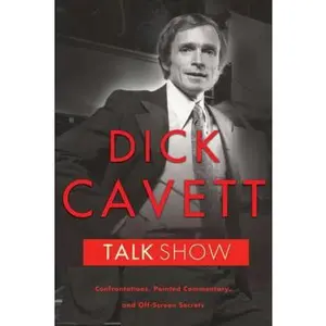 USED-Talk Show: Confrontations, Pointed Commentary, and Off-Screen Secrets by Dick Cavett (Hardcover)