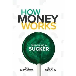 USED-How Money Works: Stop being a Sucker by Tom Mathews (Unknown)