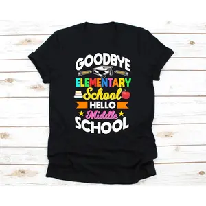 Goodbye Elementary School Hello Middle School Shirt, Last Day Of School, Elementary Graduation, Commencement Ceremony, Graduation Exercise