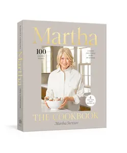 Martha: The Cookbook - 100 Favorite Recipes with Kitchen Lessons and Personal Stories (Lifestyle & Hobbies Cooking Book)