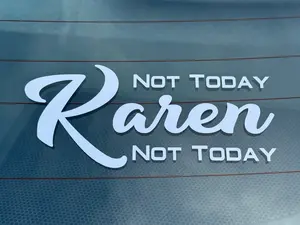 Not Today Karen Vinyl Decal - 2 PACK SPECIAL Stylish Car Merch Truck Sticker