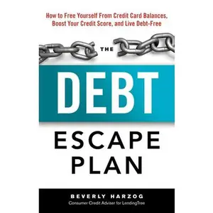 USED-The Debt Escape Plan: How to Free Yourself from Credit Card Balances, Boost Your Credit Score, and Live Debt-Free by Harzog, Beverly (Paperback)