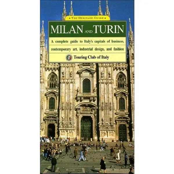 USED Book - The Heritage Guide Milan and Turin: A Complete Guide to Italy's Capitals of Business, Contemporary Art, Industrial Design, and Fashion by Touring Club Italiano (Paperback) - english
