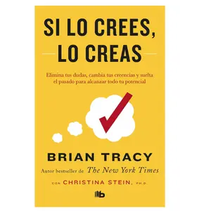 Si lo crees, lo creas: Elimina tus dudas, cambia tus creencias y suelta el pasado para alcanzar todo tu potencial / Believe It to Achieve It (Spanish Edition) Paperback