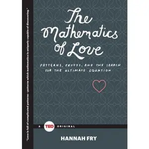 USED-The Mathematics of Love: Patterns, Proofs, and the Search for the Ultimate Equation by Fry, Hannah (Hardcover)