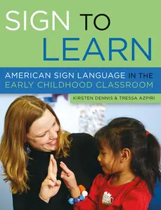 USED-Sign to Learn: American Sign Language in the Early Childhood Classroom by Dennis, Kirsten (Paperback)
