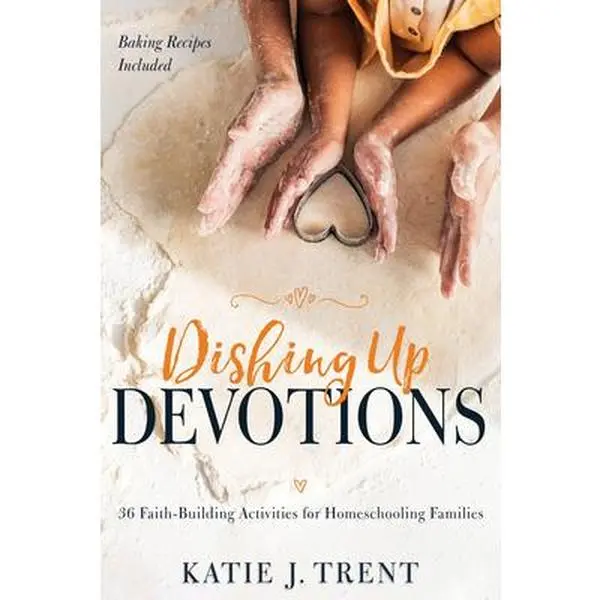 USED-Dishing Up Devotions: 36 Faith-Building Activities for Homeschooling Families by Trent, Katie J. (Paperback)