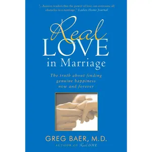 USED-Real Love in Marriage: The Truth About Finding Genuine Happiness Now and Forever by Baer, Greg (Paperback)