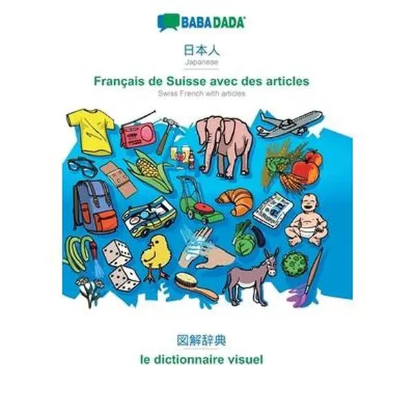 USED-Japanese (in japanese script) - Français de Suisse avec des articles, visual dictionary: BABADADA Japanese (in japanese script) - Swiss French with ar by Babadada Gmbh (Paperback)