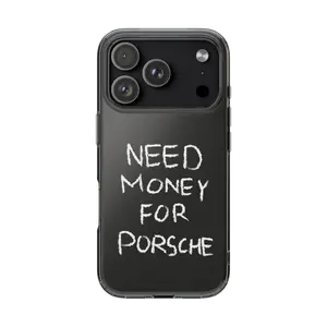 NEED MONEY FOR PORSCHE IPHONE CASE