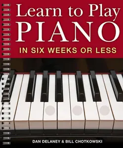USED-Learn to Play Piano in Six Weeks or Less by Delaney, Dan (Spiral-bound)