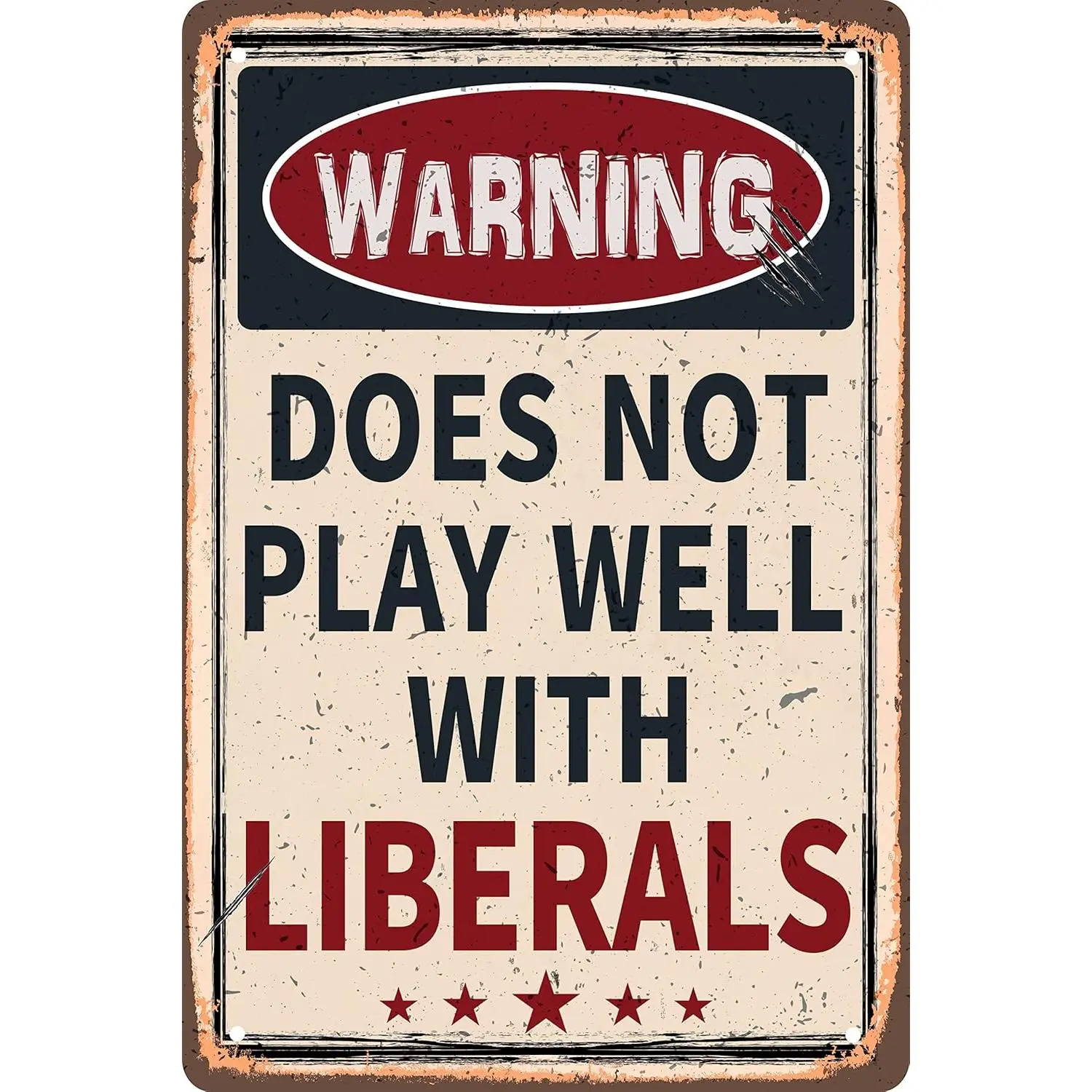 Funny Retro Metal Tin Sign - Warning Does Not Play Well With Liberals - For Plaque Poster Cafe Bar Wall Art Sign Gift Decorative Sign