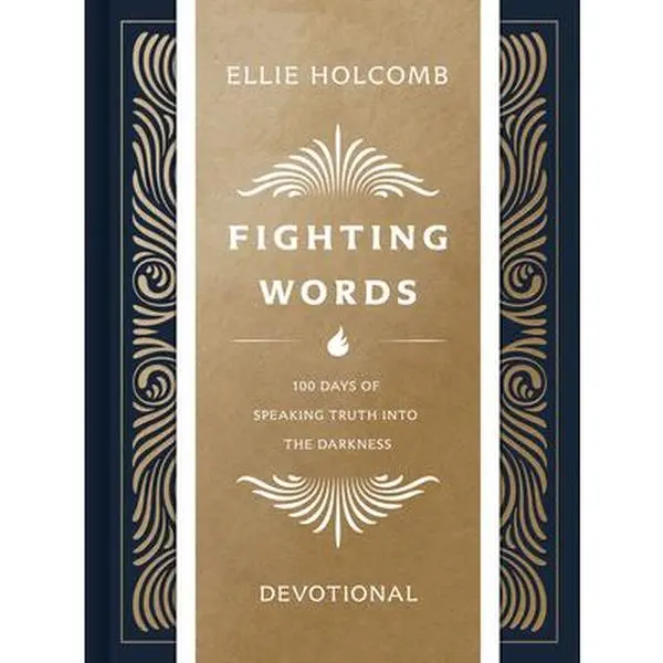 Fighting Words Devotional: 100 Days of Encouraging Reflections for Speaking Truth Into the Darkness, with Scripture Memory - Ellie Holcomb, Hardcover