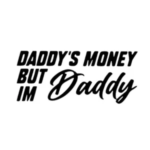Daddys Money But Im Daddy Decal Squatted Truck & Car Decal - Handmade in the US with Weather Resistant Vinyl & Adhesive Backing for Easy Installation