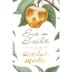 Eve in Exile: The Restoration of Femininity