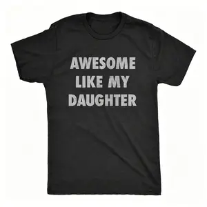 Mens Awesome Like My Daughter T Shirt Funny Fathers Day Awesome Dad Graphic Tee Mens Funny T Shirts Cool Vintage Fashion T-Shirt Gift Classic Menswear Dad for Men Novelty Tees for Guys Black