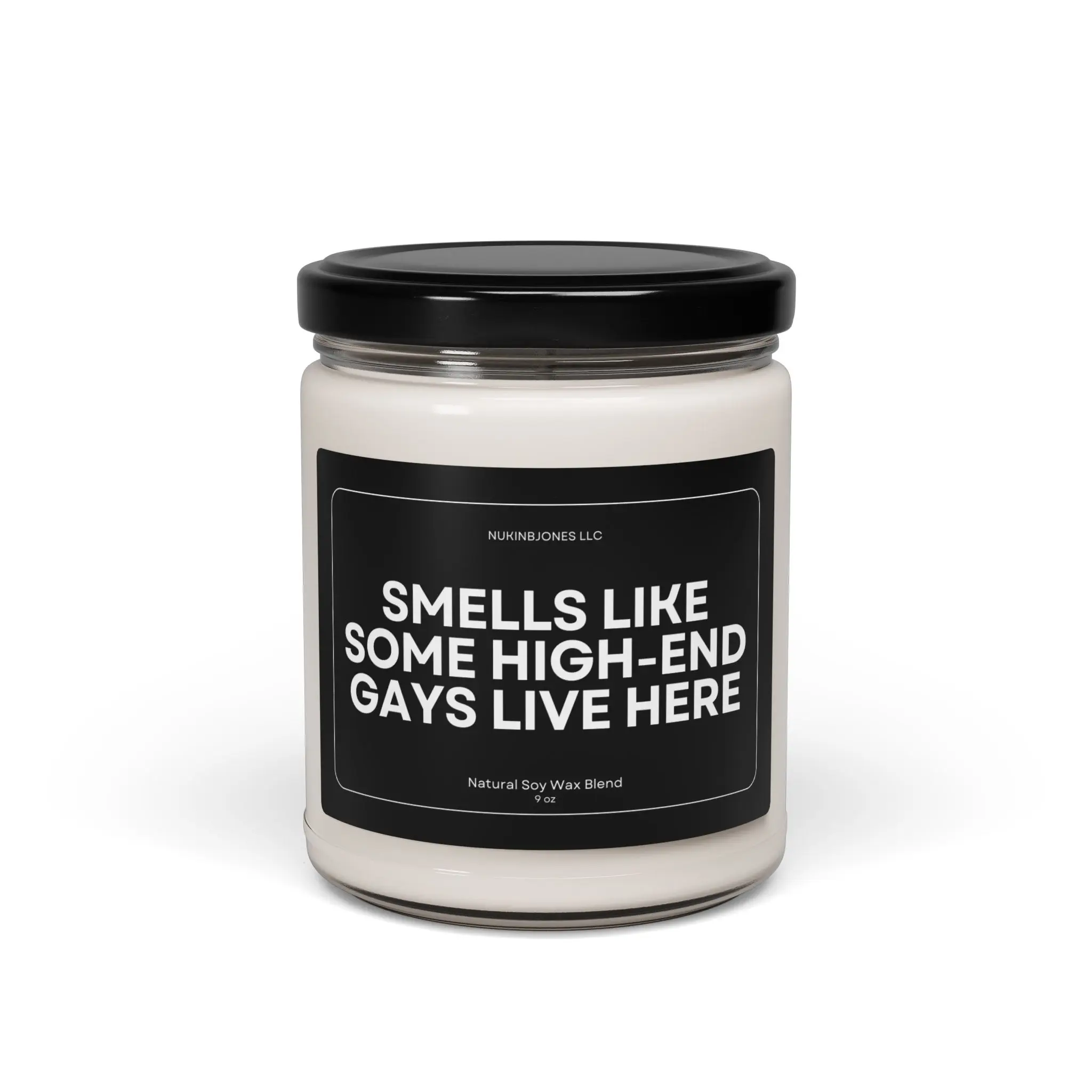 Smells Like Some High-End Lives Here Scented Soy Candle - 9oz - Eco Friendly - Non Toxic - Reusable Glass Vessel - Gift for Men and Women