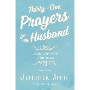 USED-Thirty-One Prayers for My Husband: Seeing God Move in His Heart by Smith, Jennifer (Paperback)