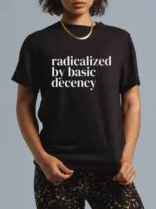 100% Cotton  Radicalized By Basic Decency Funny Democracy T-Shirt Golf Gift T-Shirt For Men And Women