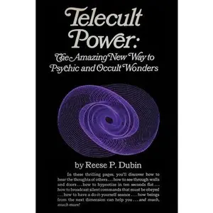 Telecult Power: The Amazing New Way to Psychic and Occult Wonders -- Reese P. Dubin - Paperback