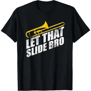 Casual Cotton shortsleeve tees  Let That Slide Bro - Funny Trombone Player Band Gift T-Shirt