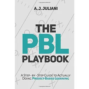 USED-The PBL Playbook: A Step-by-Step Guide to Actually Doing Project-Based Learning by A.J. Juliani (Paperback)