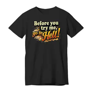 Before You Try Me Go to Hell T-Shirt