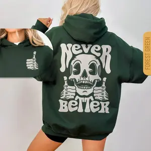 Never Better Skeleton Hoodie, Sweatshirt 2- Sides, Unisex Trendy Halloween Shirt, Retro Skull Shirt, Sarcastic Funny Gift, Oversized Pullover Hoodie