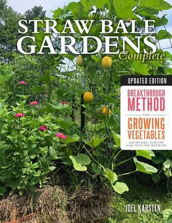 USED Book - Straw Bale Gardens Complete, Updated Edition: Breakthrough Method for Growing Vegetables Anywhere, Earlier and with No Weeding by Karsten, Joel (Paperback) - english