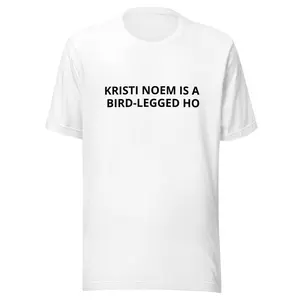 Kristi Noem is a Bird-Legged Ho Unisex t-shirt
