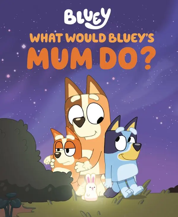 What Would Bluey's Mum Do? -- Penguin Young Readers Licenses - Hardcover