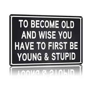 8x12 in Aluminium Minimalist Retro "To Become Old And Wise" Funny Sarcastic Inspirational Life Quote Vintage Metal Sign, Home Decor Room Wall Plaque