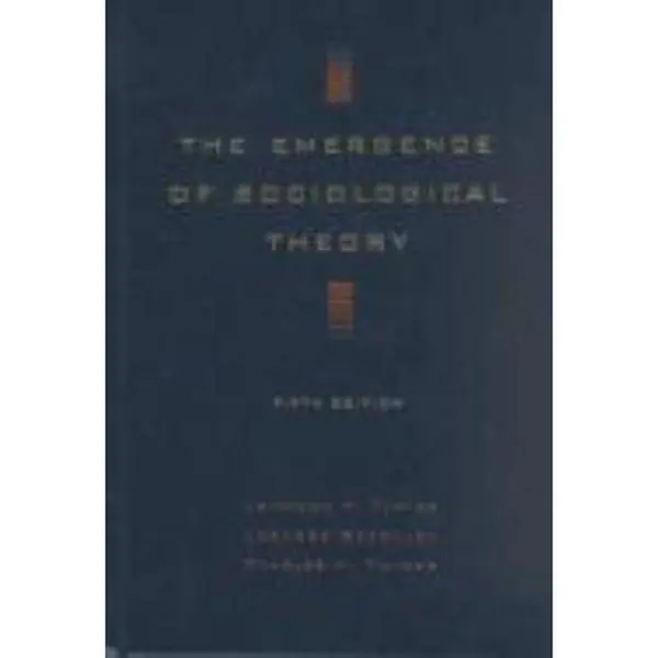 USED-The Emergence of Sociological Theory by Jonathan H. Turner (Hardcover)
