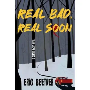 Real Bad, Real Soon: A Carter McCoy Novel -- Eric Beetner - Paperback