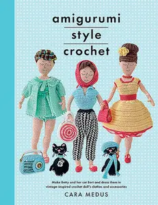USED-Amigurumi Style Crochet: Make Betty & Bert and Dress Them in Vintage Inspired Crochet Doll's Clothes and Accessories by Medus, Cara (Paperback)
