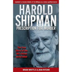 USED-Prescription for Murder: The True Story of Dr. Harold Frederick Shipman by Brian Whittle (Paperback)