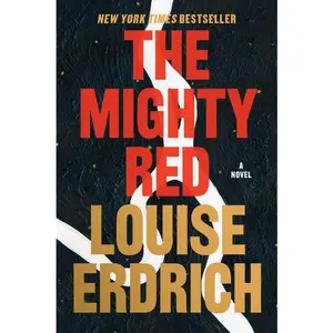 The Mighty Red: A Novel by Louise Erdrich [Paperback Book]