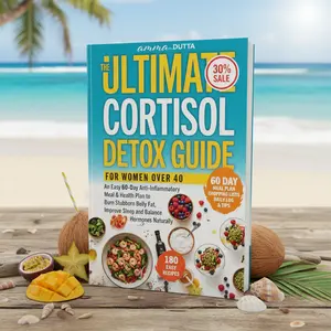 The Ultimate Cortisol Balance Guide for Women 40+: A Simple 60-Day Meal & Wellness Plan for Better Energy, Daily Comfort & Healthy Living
