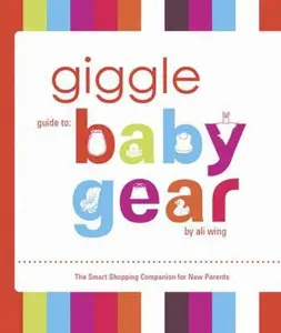 USED-Giggle Guide to Baby Gear by Ali Wing (Paperback)