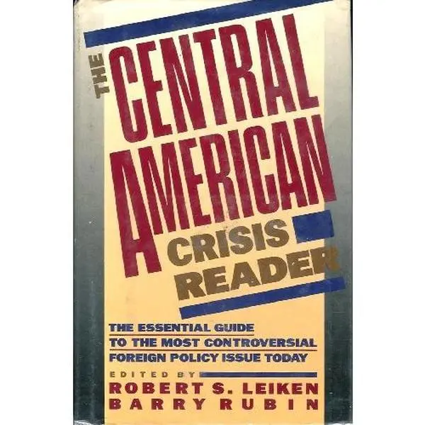 USED-The Central American Crisis Reader by Leiken, Robert S. (Hardcover)