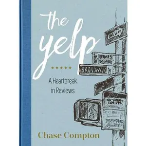 USED-The Yelp: A Heartbreak in Reviews by Compton, Chase (Hardcover)