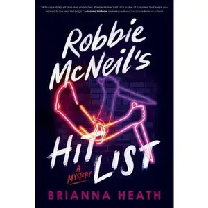 Robbie McNeil's Hit List: A Mystery -- Brianna Heath, Paperback