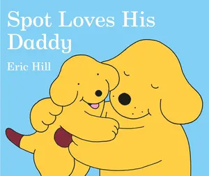USED-Spot Loves His Daddy by Hill, Eric (Board book)
