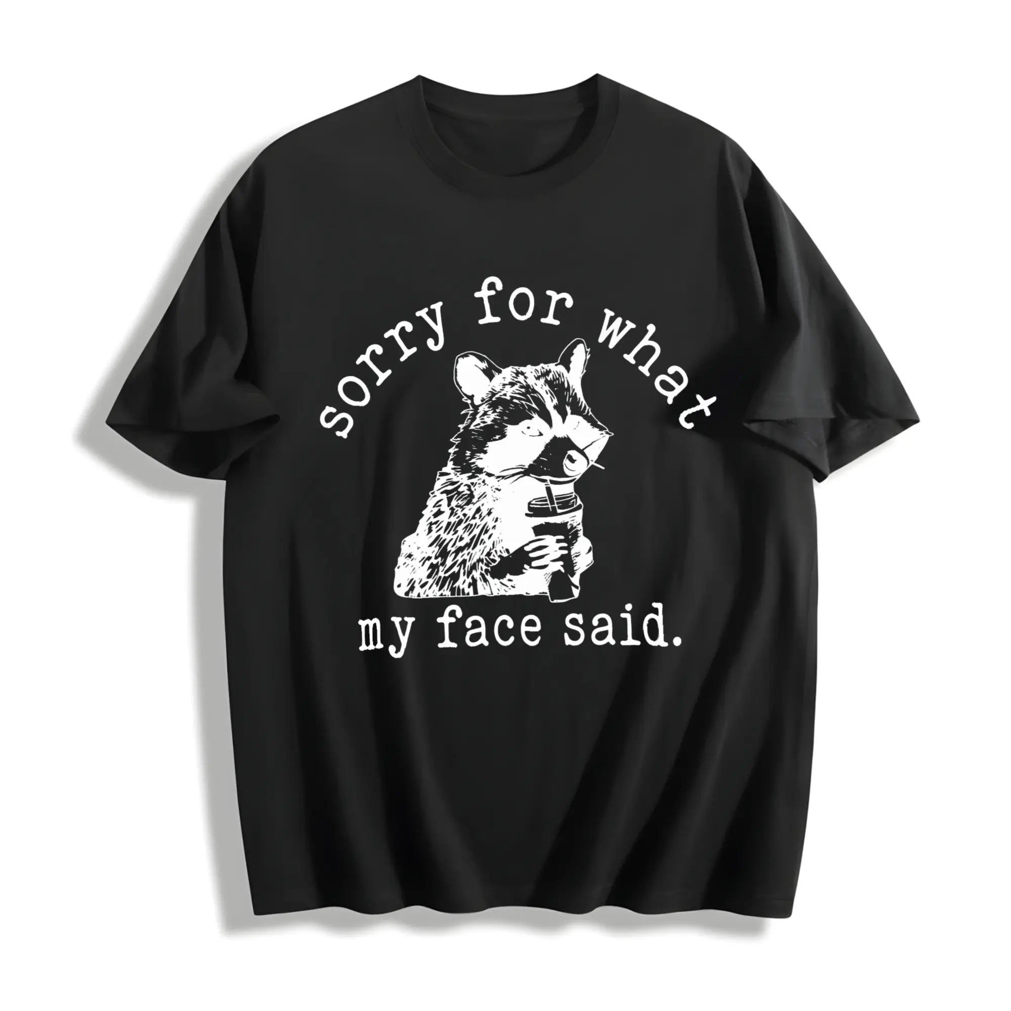 Sorry For What My Face Said T-Shirt, Sarcastic Raccoon Tee, Funny Animal Graphic T-shirt, Trending Sarcasm Quote Tee, Raccoon Humor T-Shirt