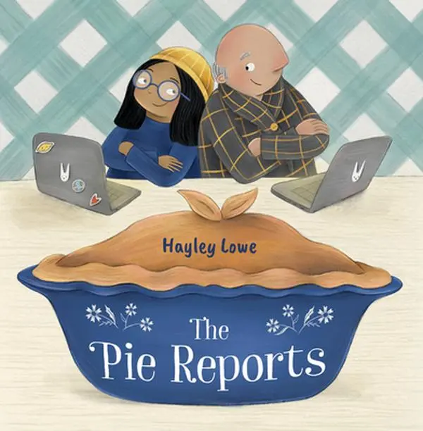 The Pie Reports -- Hayley Lowe, Hardcover